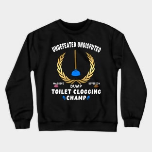 Funny Undefeated Massive Dump Division Toilet Clogging Champ Crewneck Sweatshirt